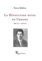 Couverture du livre « L'histoire du mouvement makhnoviste ; 1918-1921 » de Piotr Archinov aux éditions Ressouvenances