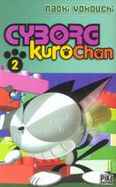 Couverture du livre « Cyborg Kurochan Tome 2 » de Naoki Yokouchi aux éditions Pika