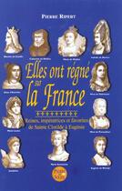 Couverture du livre « Elles Ont Regne Sur La France » de Pierre Ripert aux éditions Pierre De Soleil