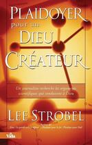 Couverture du livre « Plaidoyer pour un Dieu créateur » de Lee Strobel aux éditions Vida