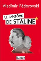 Couverture du livre « Le fantôme de Staline » de Vladimir Fedorovski aux éditions Editions De La Loupe