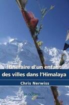 Couverture du livre « Itineraire d'un enfant des villes dans l'himalaya » de Chris Nerwiss aux éditions In Octavo