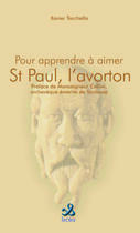 Couverture du livre « Pour apprendre a aimer saint paul, l'avorton de dieu » de Xavier Tacchella aux éditions Ixcea