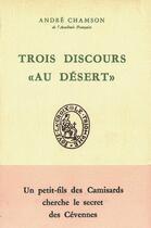 Couverture du livre « Trois discours « au désert » » de Andre Chamson aux éditions Les Bergers Et Les Mages