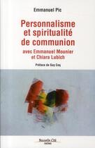 Couverture du livre « Personnalisme et spiritualité de communion » de Emmanuel Pic aux éditions Nouvelle Cite