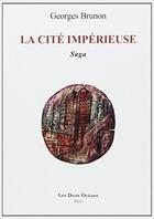 Couverture du livre « La cité impérieuse - Saga » de Georges Brunon aux éditions Les Deux Oceans