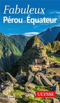 Couverture du livre « Pérou et Equateur (édition 2016) » de Collectif Ulysse aux éditions Ulysse