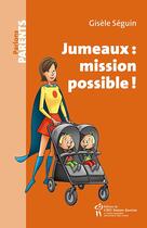 Couverture du livre « Jumeaux : mission possible ! (2e édition) » de Gisele Seguin aux éditions Sainte Justine