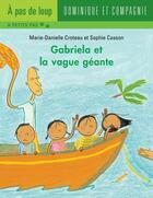 Couverture du livre « Gabriela et la vague géante » de Marie-Danielle Croteau aux éditions Dominique Et Compagnie