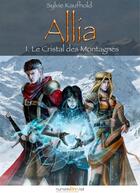 Couverture du livre « Allia t.1 ; le cristal des montagnes » de Sylvie Kaufhold aux éditions Numeriklivres