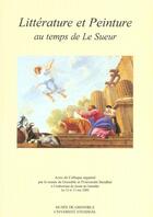 Couverture du livre « Litterature et peinture au temps de le sueur. colloque organise par l e musee de grenoble et l'unive » de Jean Serroy aux éditions Uga Éditions