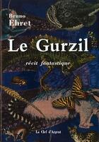 Couverture du livre « Le gurzil » de Bruno Ehret aux éditions La Clef D'argent