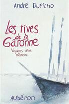 Couverture du livre « Les rives de la garonne ; voyages d'une mémoire » de Andre Dufilho aux éditions Auberon