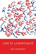 Couverture du livre « L'art et la spiritualite » de Sri Chinmoy aux éditions La Flute D'or