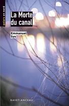 Couverture du livre « La morte du canal » de Emmanuel Sys aux éditions Ravet-anceau
