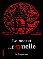 Couverture du livre « Le secret de la rouelle, t.2 ; le feu nouveau » de Marie-France Houdart aux éditions Maiade