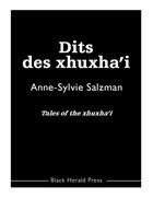 Couverture du livre « Dits des xhuxha'i ; tales of the xhuxha'i » de Anne-Sylvie Salzmann aux éditions Black Herald Press