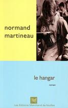 Couverture du livre « Le hangar » de Normand Martineau aux éditions Marchand De Feuilles