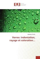 Couverture du livre « Verres : indentation, rayage et coloration... » de Abdellah Chorfa aux éditions Editions Universitaires Europeennes