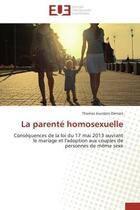 Couverture du livre « La parente homosexuelle - consequences de la loi du 17 mai 2013 ouvrant le mariage et l'adoption aux » de Jourdain-Demars T. aux éditions Editions Universitaires Europeennes