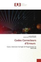 Couverture du livre « Codes Correcteurs d'Erreurs : Cours, Exercices Corrigés & Programmes en MATLAB » de Latifa Mostari et Abdelmalik Taleb-Ahmed aux éditions Editions Universitaires Europeennes