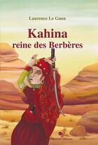 Couverture du livre « Kahina, reine des Berbères » de Laurence Le Guen et Raphaele Lennoz aux éditions Yomad