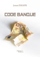 Couverture du livre « Code banque » de Jeanne Philippe aux éditions Baudelaire