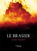 Couverture du livre « Le brasier » de Marc Hebert aux éditions Baudelaire