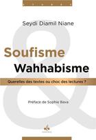 Couverture du livre « Soufisme et wahabisme : querelles des textes ou choc des cultures ? » de Seydi Diamil Niane aux éditions Albouraq