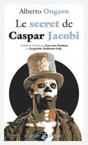 Couverture du livre « Le secret de Caspar Jacobi » de Alberto Ongaro aux éditions Anacharsis