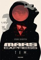 Couverture du livre « Mars Express - TEM » de Cedric Degottex aux éditions Bragelonne