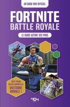 Couverture du livre « Fortnite battle royal ; le guide ultime des pros ; un guide non-officiel » de Carlton et Kevin Pettman aux éditions 404 Editions