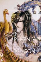 Couverture du livre « Quand le phoenix rencontre le dragon » de Doljeti Lya aux éditions 7 Ecrit