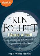 Couverture du livre « L'arme a l'oeil - livre audio 2 cd mp3 » de Ken Follett aux éditions Audiolib