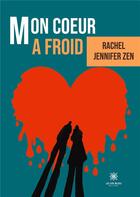 Couverture du livre « Mon coeur à froid » de Jennifer Zen Rachel aux éditions Le Lys Bleu