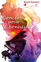 Couverture du livre « Concerto pour le bonheur » de Annie Convert aux éditions Librinova