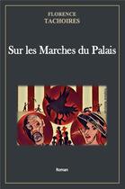 Couverture du livre « Sur les marches du palais » de Florence Tachoires aux éditions Librinova