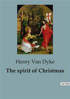 Couverture du livre « The spirit of Christmas » de Henry Van Dyke aux éditions Culturea