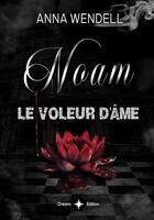 Couverture du livre « Noam : Le voleur d'âme » de Anna Wendell aux éditions Bookelis