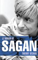 Couverture du livre « Le roman de Sagan » de Thierry Séchan aux éditions Romart