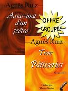 Couverture du livre « Assassinat d'un prêtre ; trois pâtisseries » de Agnes Ruiz aux éditions Agnes Ruiz