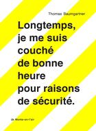 Couverture du livre « Longtemps je me suis couche de bonne heure pour raisons de sécurité » de Thomas Baumgartner aux éditions Le Monte En L'air