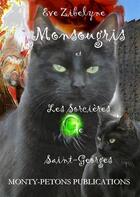 Couverture du livre « Monsougris et les sorcières de Saint-Georges » de Eve Zibelyne aux éditions Monty Petons