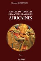 Couverture du livre « Manuel d'études des humanités classiques africaines » de Nioussere Kalala Omotunde aux éditions Anyjart