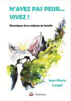 Couverture du livre « N ayez pas peur vivez ! » de Jean-Pierre Laugel aux éditions Cockritures