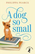 Couverture du livre « A Dog So Small » de Philippa Pearce aux éditions Penguin Books Ltd Digital