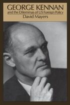 Couverture du livre « George Kennan and the Dilemmas of US Foreign Policy » de Mayers David aux éditions Oxford University Press Usa