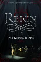 Couverture du livre « Reign: Darkness Rises » de Lily Blake aux éditions Little Brown Books For Young Readers