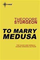 Couverture du livre « To Marry Medusa » de Theodore Sturgeon aux éditions Victor Gollancz