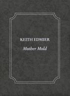 Couverture du livre « Mother mold » de Keith Edmier aux éditions Petzel